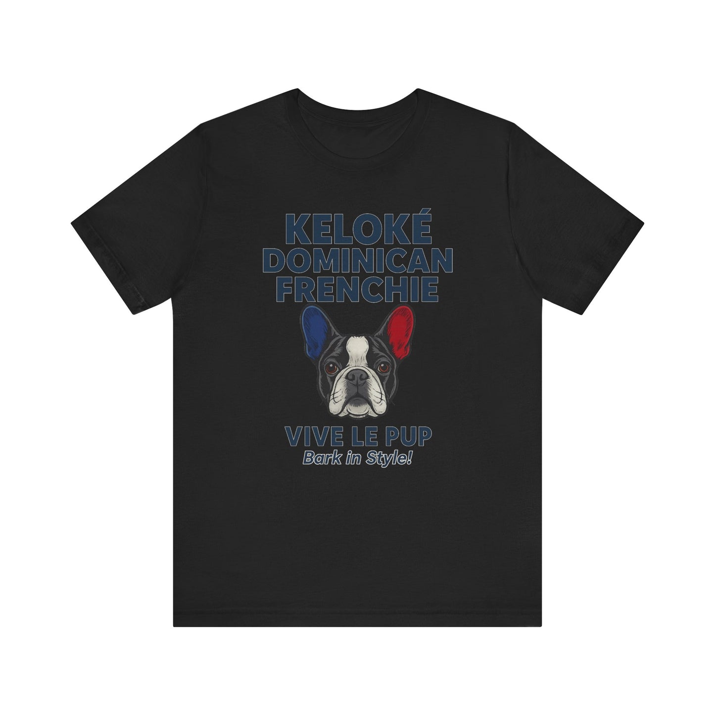 Keloké Dominican Frenchie Tee – Vive Le Pup Edition