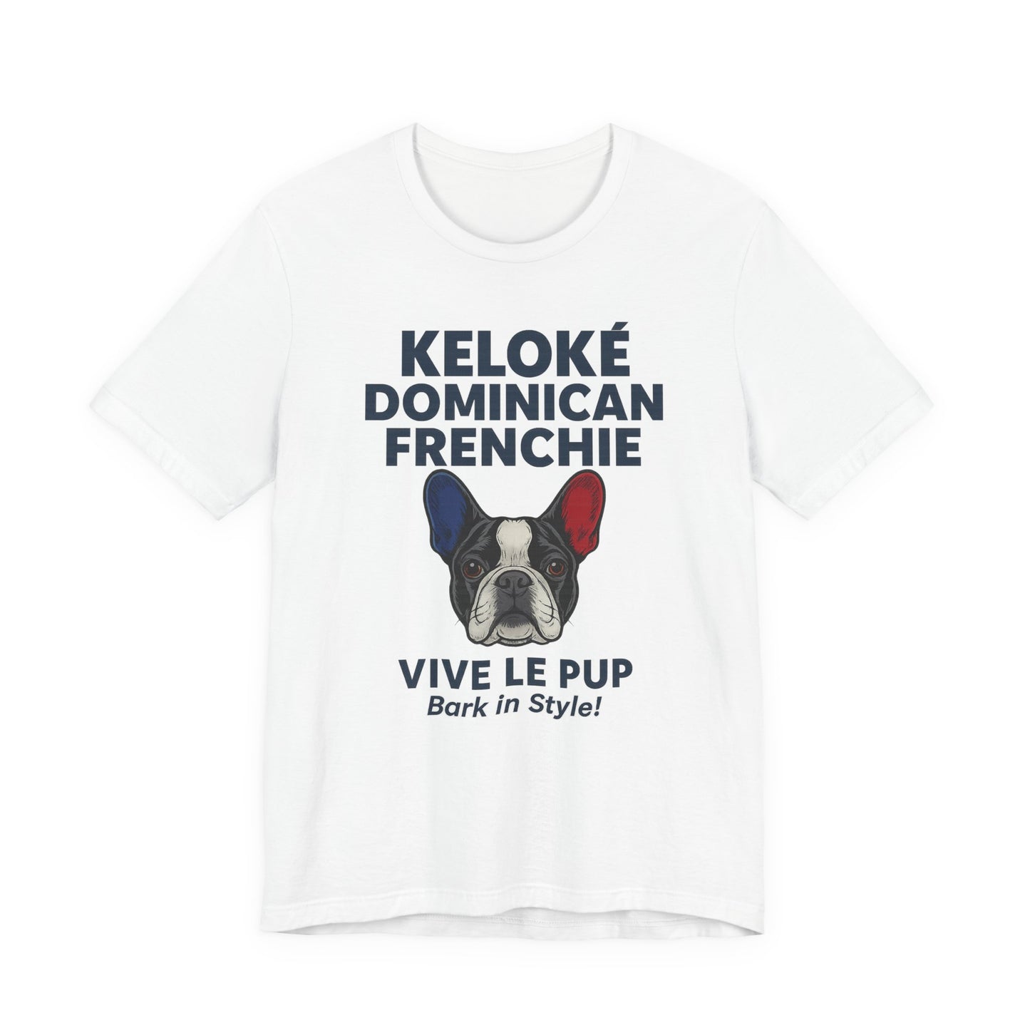 Keloké Dominican Frenchie Tee – Vive Le Pup Edition
