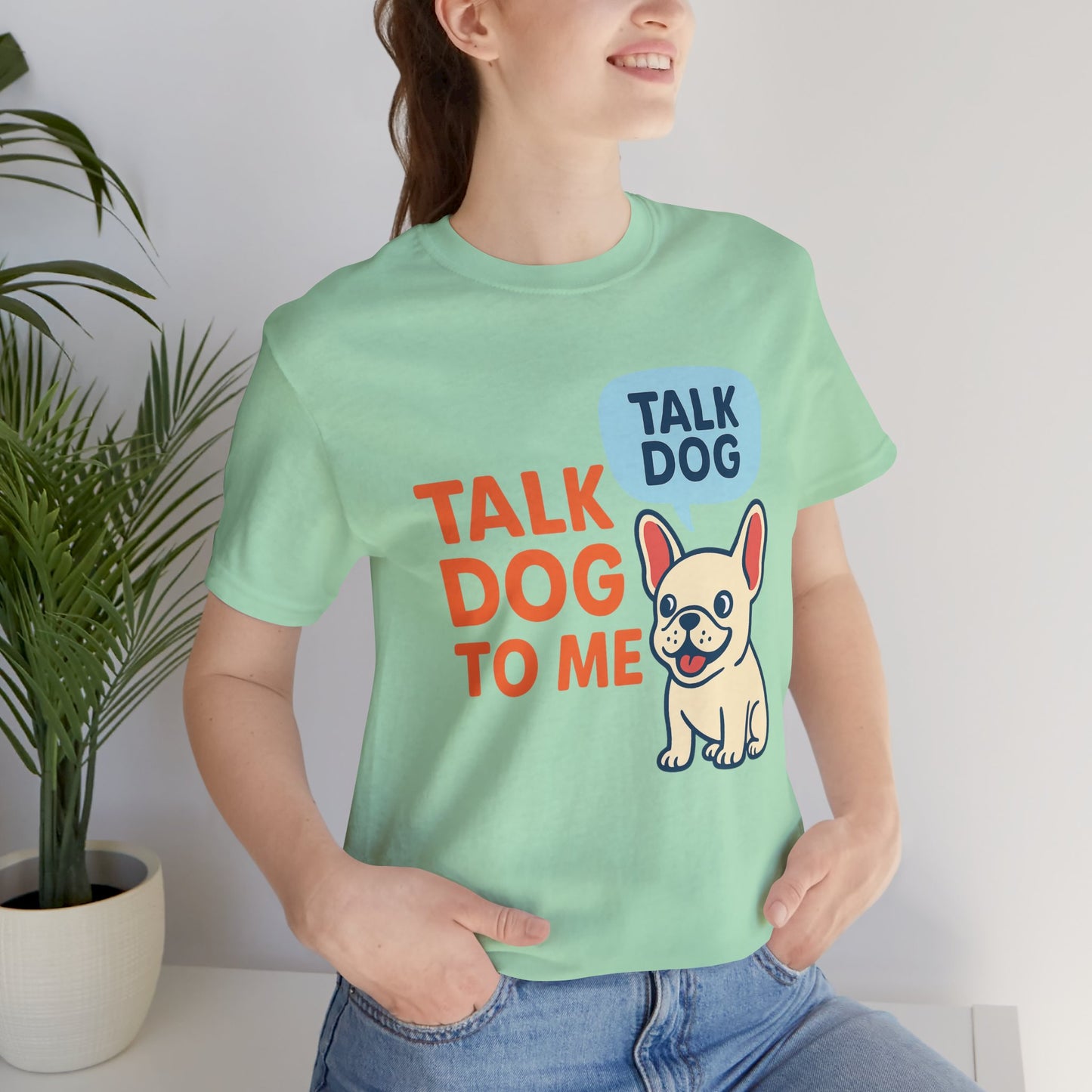 Talk Dog to Me – Funny Frenchie Dog Tee