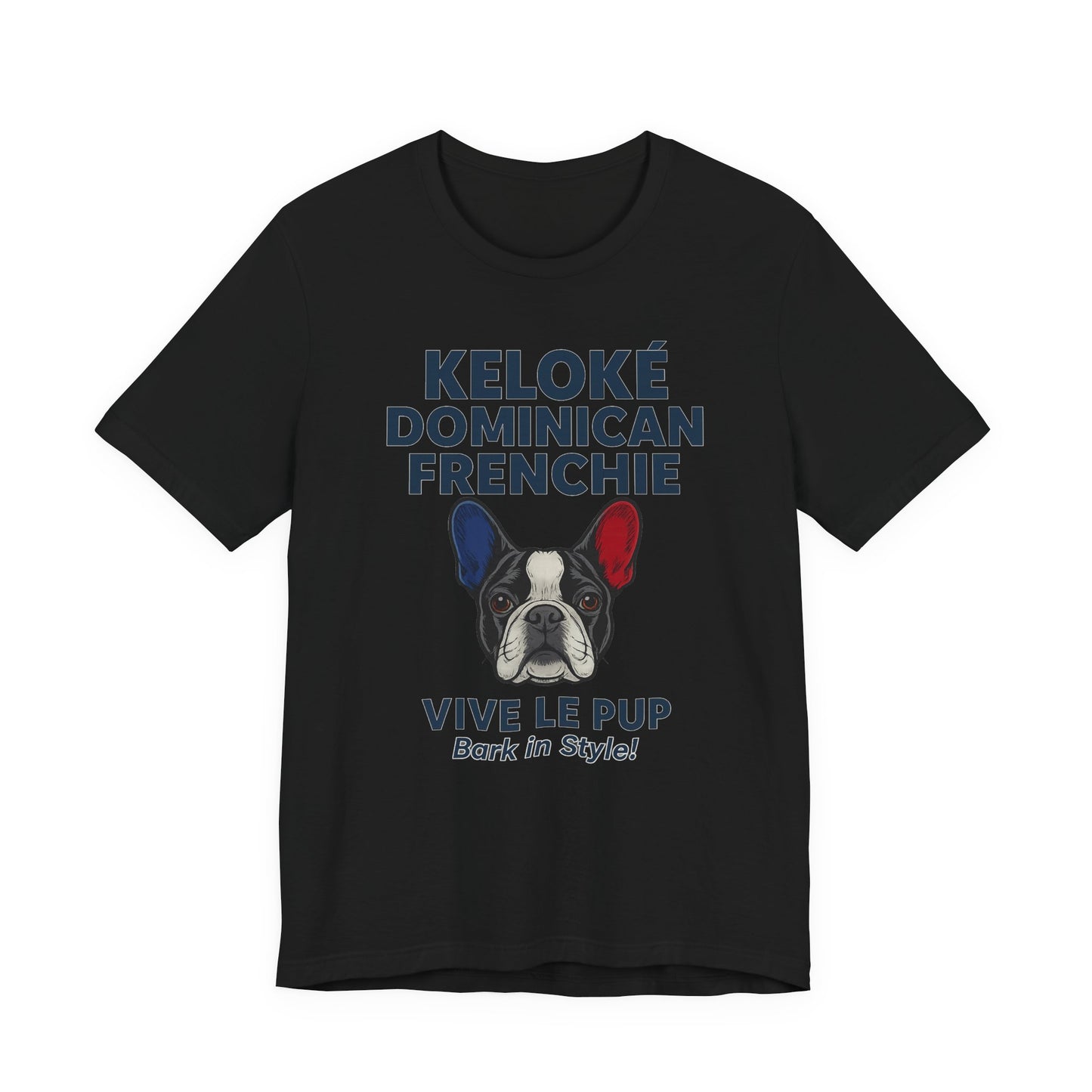 Keloké Dominican Frenchie Tee – Vive Le Pup Edition