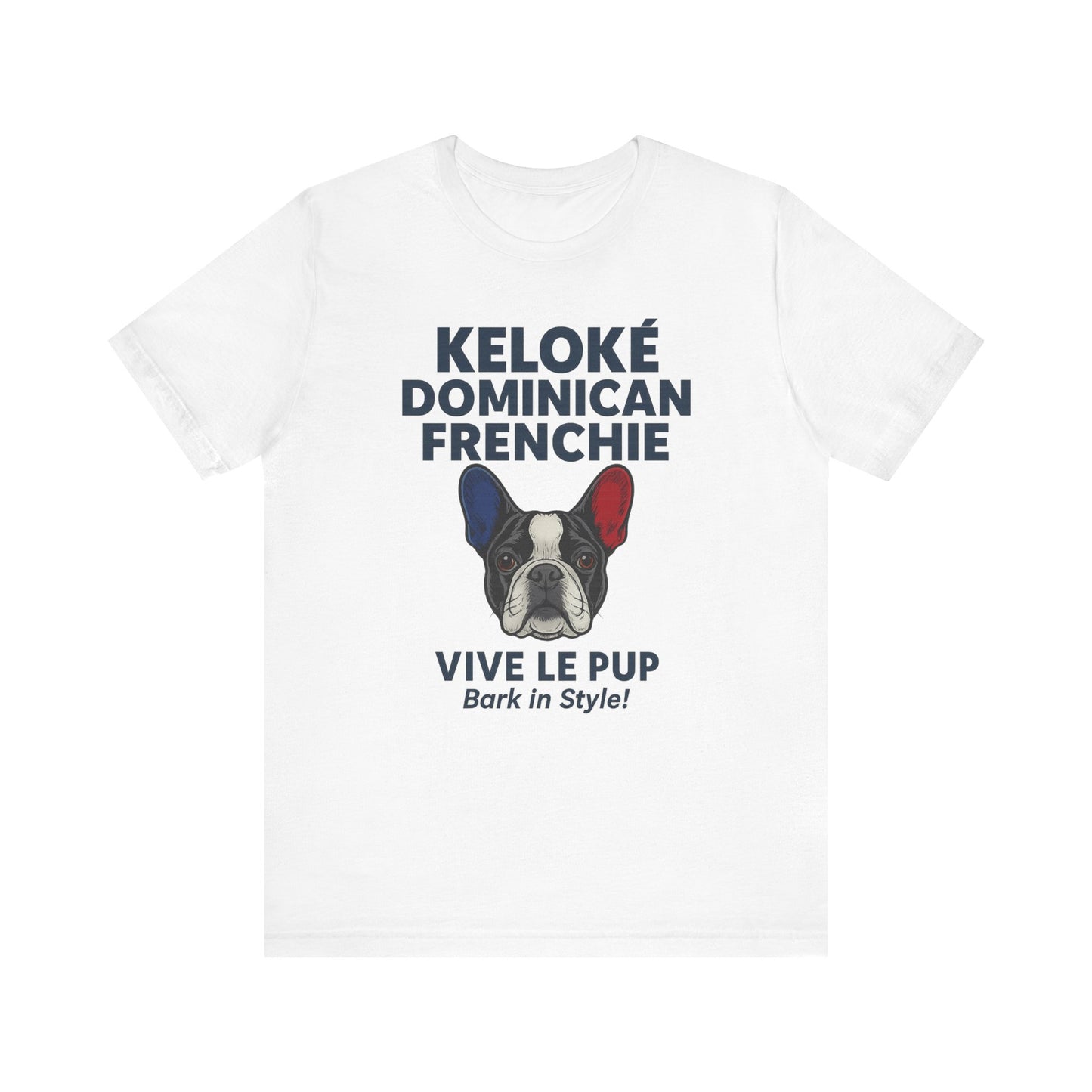 Keloké Dominican Frenchie Tee – Vive Le Pup Edition