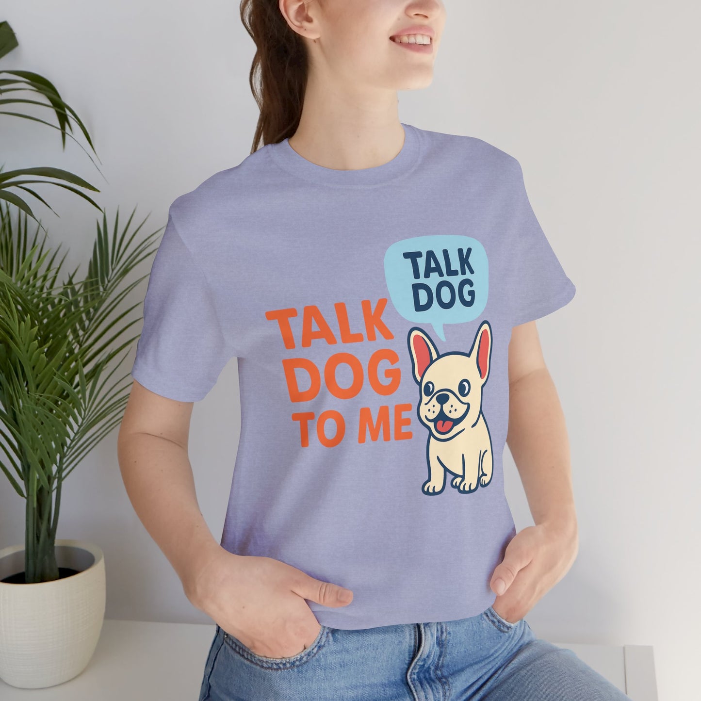 Talk Dog to Me – Funny Frenchie Dog Tee