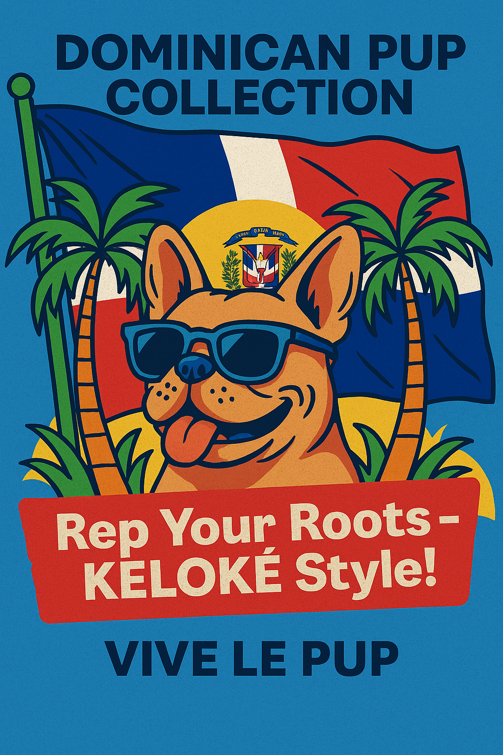 Dominican Pup Collection  → KELOKÉ Dog Vibes