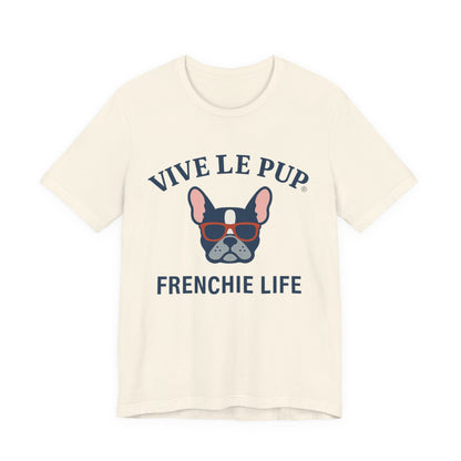 Frenchie Life T-Shirt – Vive Le Pup® Collection