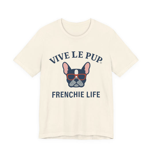 Frenchie Life T-Shirt – Vive Le Pup® Collection