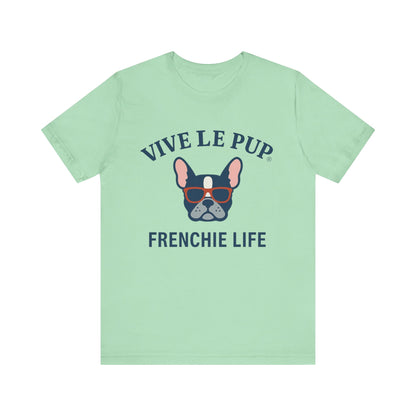 Frenchie Life T-Shirt – Vive Le Pup® Collection