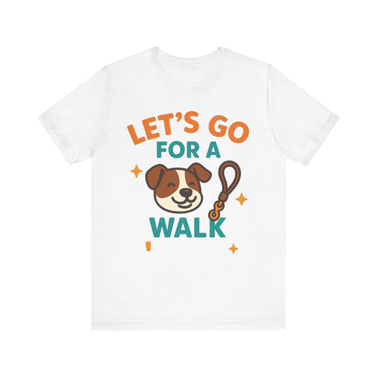 Let’s Go for a Walk – Energetic Dog Walker Tee
