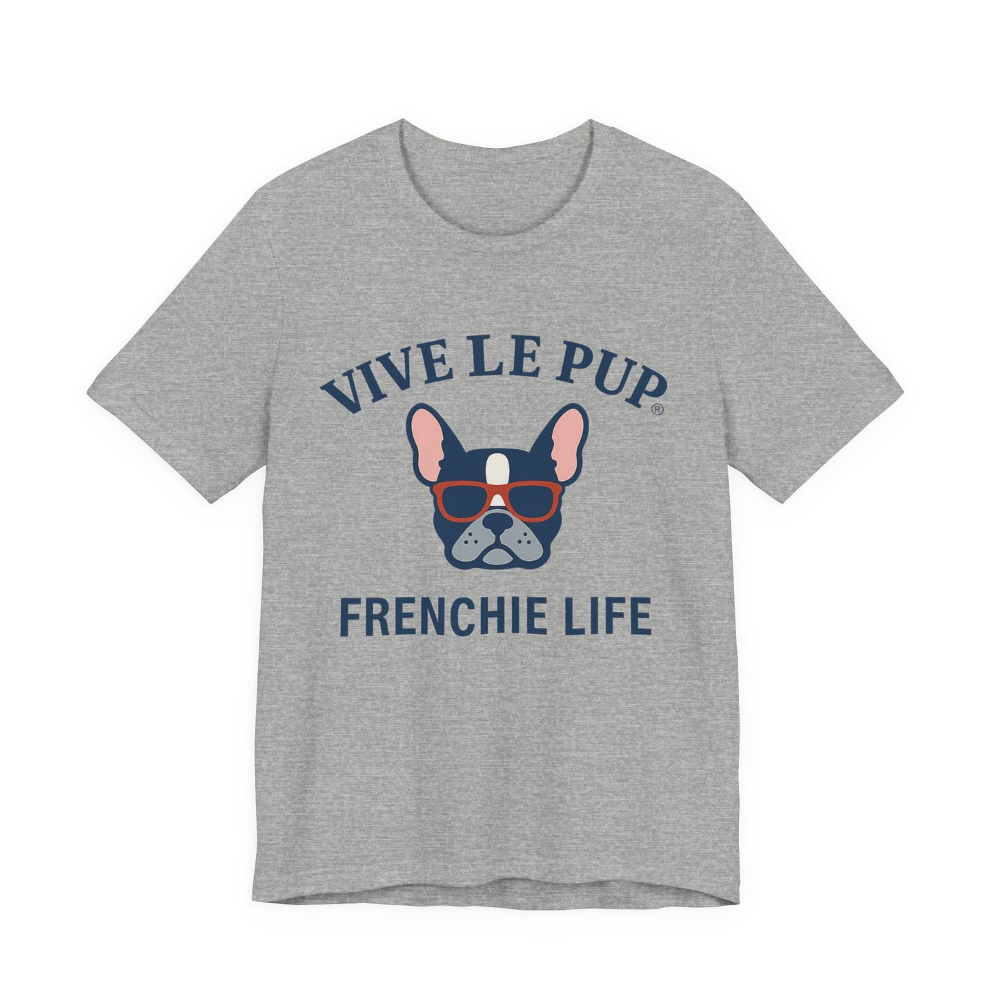Frenchie Life T-Shirt – Vive Le Pup® Collection