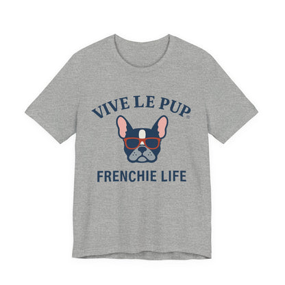 Frenchie Life T-Shirt – Vive Le Pup® Collection