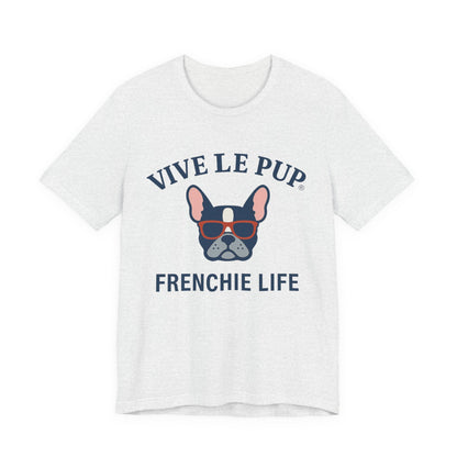 Frenchie Life T-Shirt – Vive Le Pup® Collection