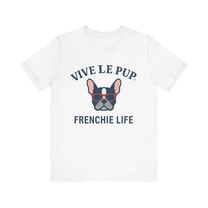 Frenchie Life T-Shirt – Vive Le Pup® Collection