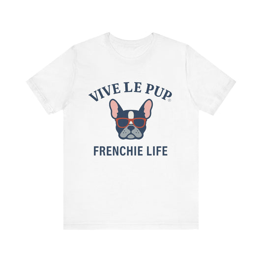 Frenchie Life T-Shirt – Vive Le Pup® Collection