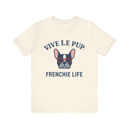 Frenchie Life T-Shirt – Vive Le Pup® Collection