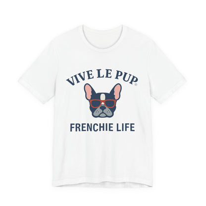 Frenchie Life T-Shirt – Vive Le Pup® Collection