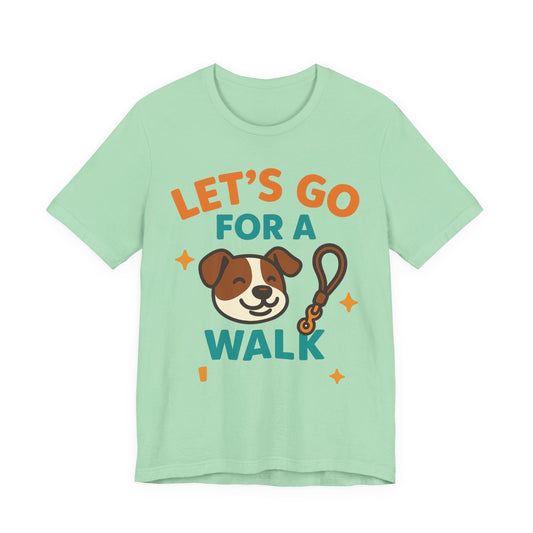 Let’s Go for a Walk – Energetic Dog Walker Tee