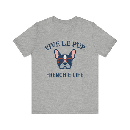 Frenchie Life T-Shirt – Vive Le Pup® Collection