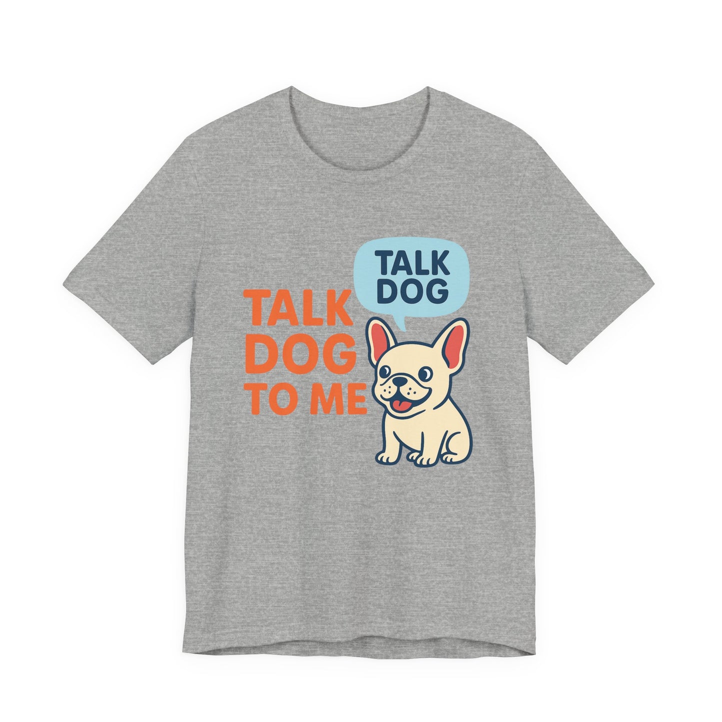 Talk Dog to Me – Funny Frenchie Dog Tee
