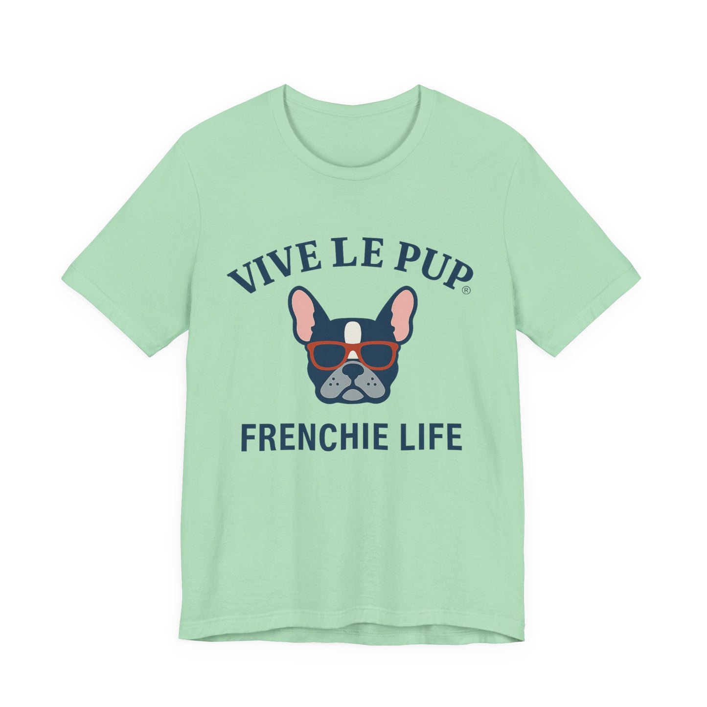 Frenchie Life T-Shirt – Vive Le Pup® Collection