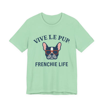 Frenchie Life T-Shirt – Vive Le Pup® Collection
