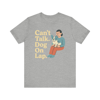 Can’t Talk. Dog On Lap. – Cozy Dog Parent Tee