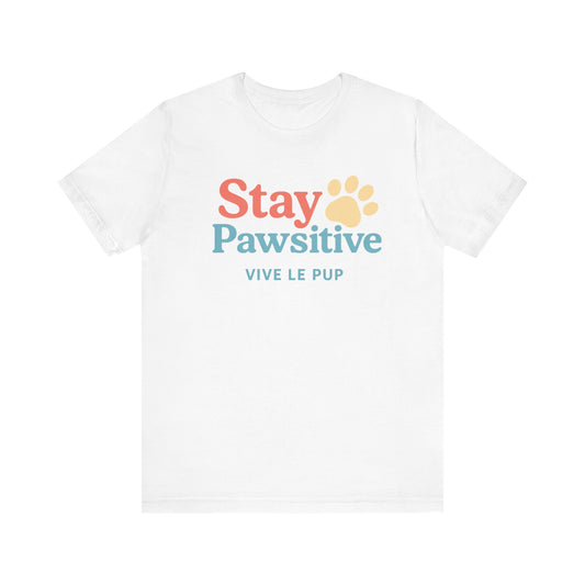 Stay Pawsitive – Motivational Dog Lover Tee