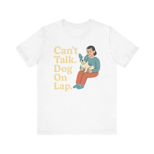 Can’t Talk. Dog On Lap. – Cozy Dog Parent Tee